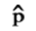 lowercase p with caret overhead.